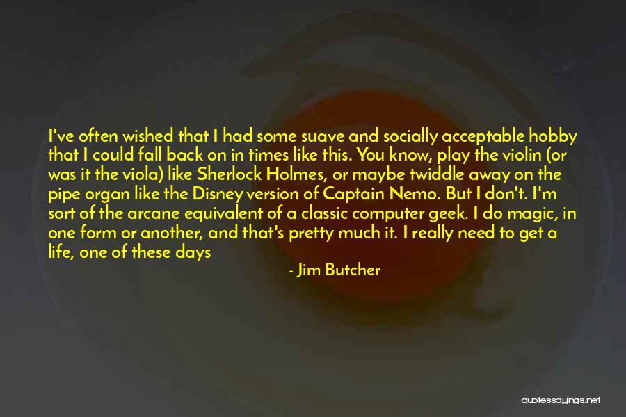 I Need To Get Away Quotes By Jim Butcher