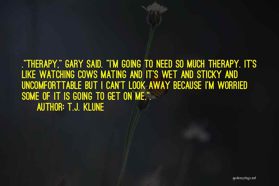 I Need To Get Away Quotes By T.J. Klune