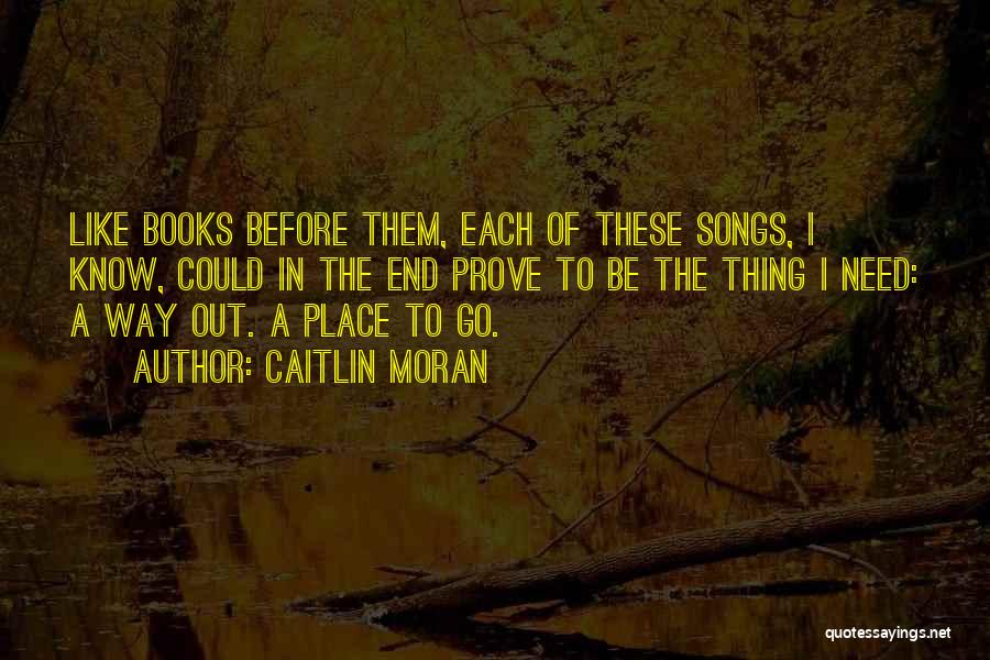 I Need To Get Out Of This Place Quotes By Caitlin Moran