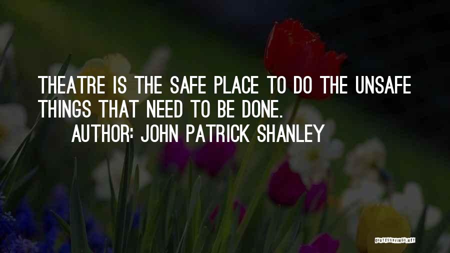 I Need To Get Out Of This Place Quotes By John Patrick Shanley