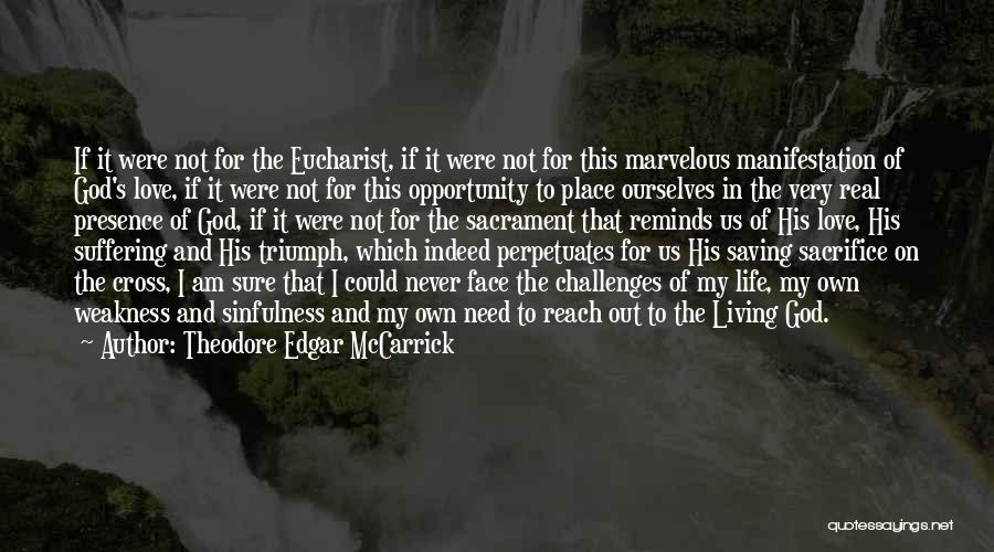 I Need To Get Out Of This Place Quotes By Theodore Edgar McCarrick