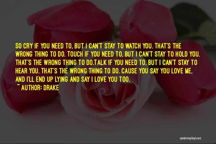 I Need To Hear I Love You Quotes By Drake