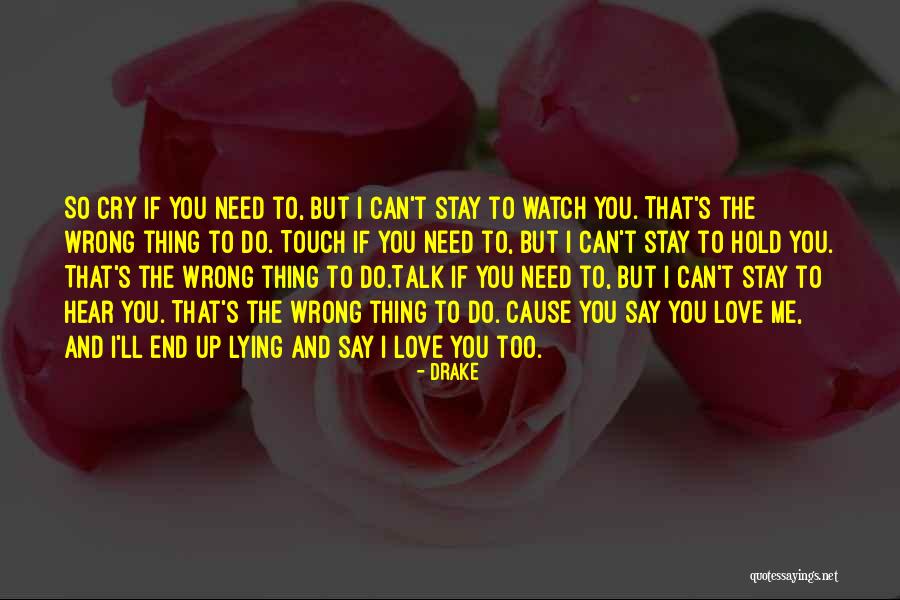 I Need To Hear I Love You Quotes By Drake