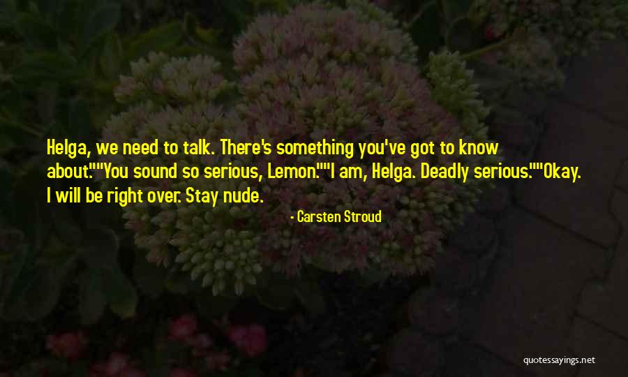 I Need To Know If Your Serious Quotes By Carsten Stroud I Need To Know If Your Serious Quotes By Carsten Stroud