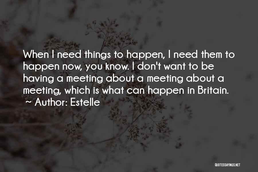 I Need To Know Now Quotes By Estelle