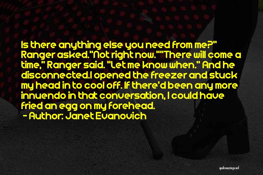 I Need To Know Now Quotes By Janet Evanovich