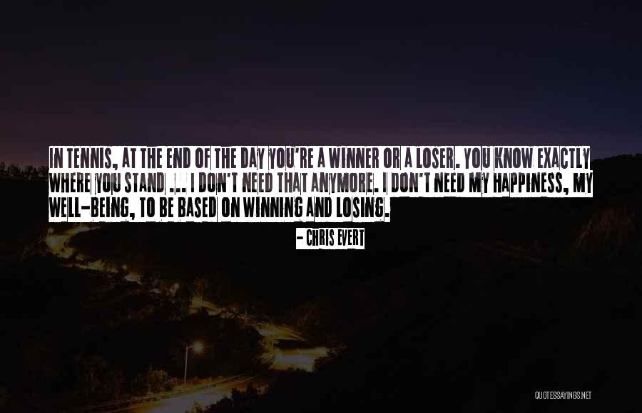 I Need To Know Where I Stand Quotes By Chris Evert I Need To Know Where I Stand Quotes By Chris Evert