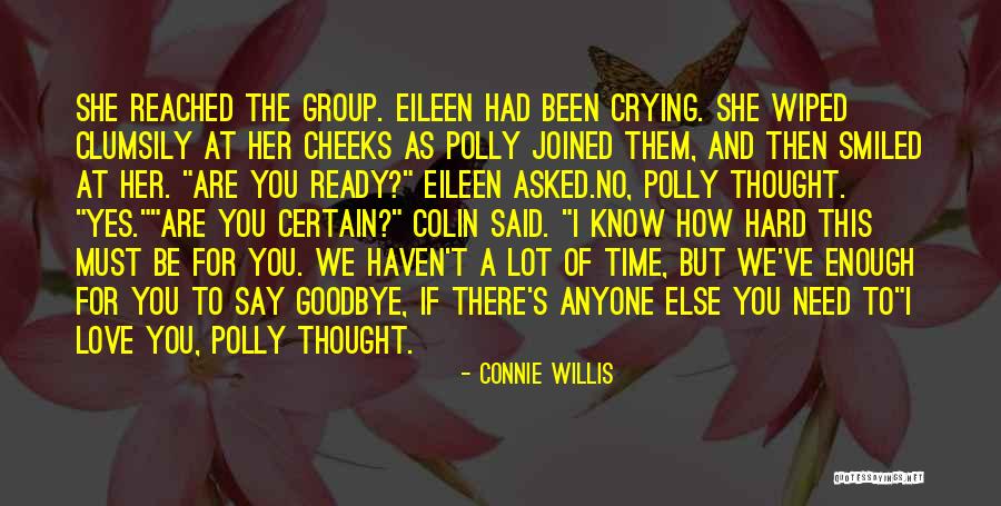 I Need To Say Goodbye Quotes By Connie Willis I Need To Say Goodbye Quotes By Connie Willis