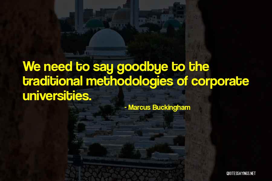 I Need To Say Goodbye Quotes By Marcus Buckingham I Need To Say Goodbye Quotes By Marcus Buckingham