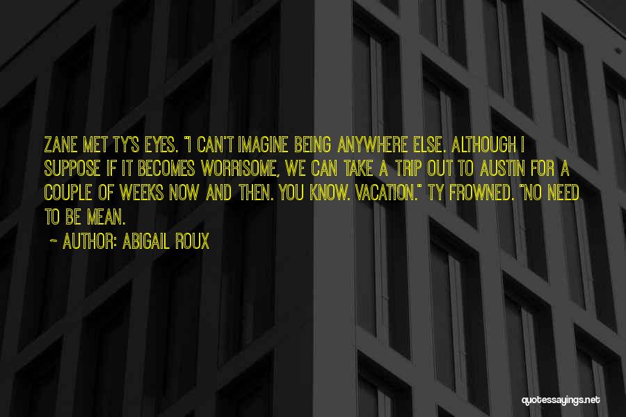 I Need Vacation Quotes By Abigail Roux