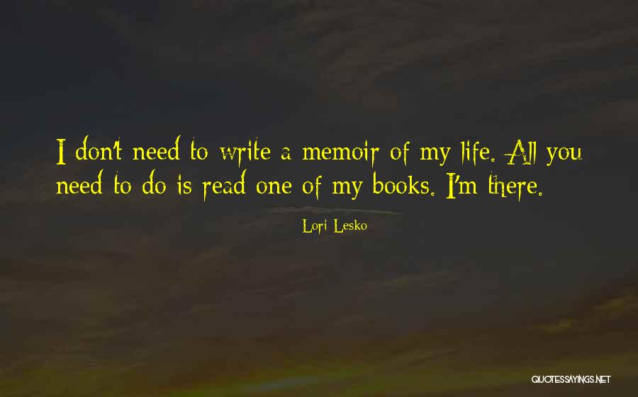 I Need You All My Life Quotes By Lori Lesko I Need You All My Life Quotes By Lori Lesko