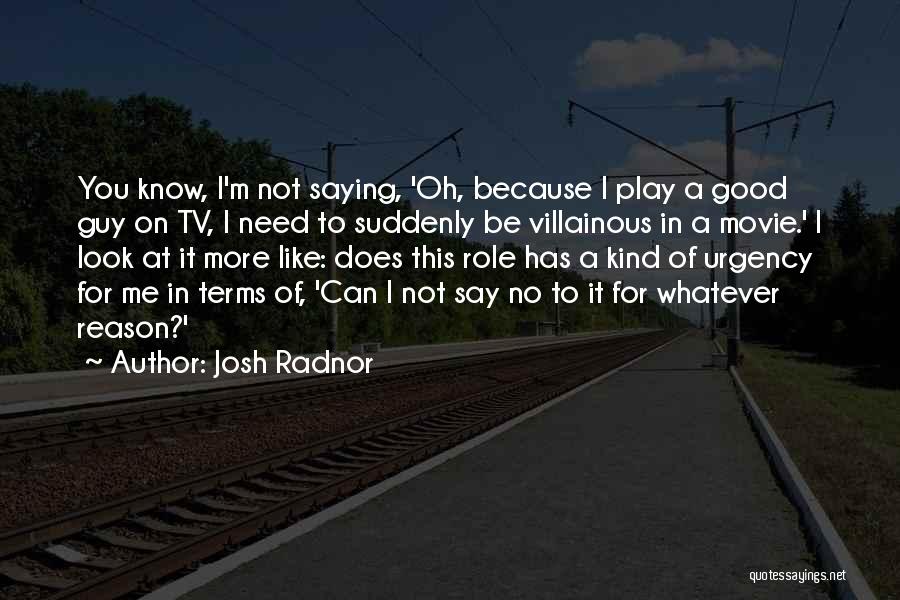 I Need You Because Quotes By Josh Radnor