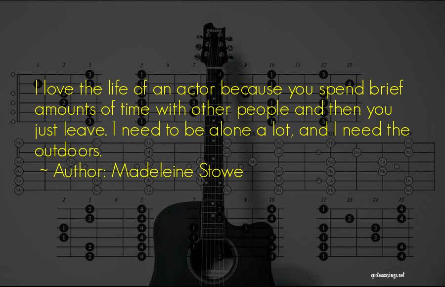 I Need You Because Quotes By Madeleine Stowe
