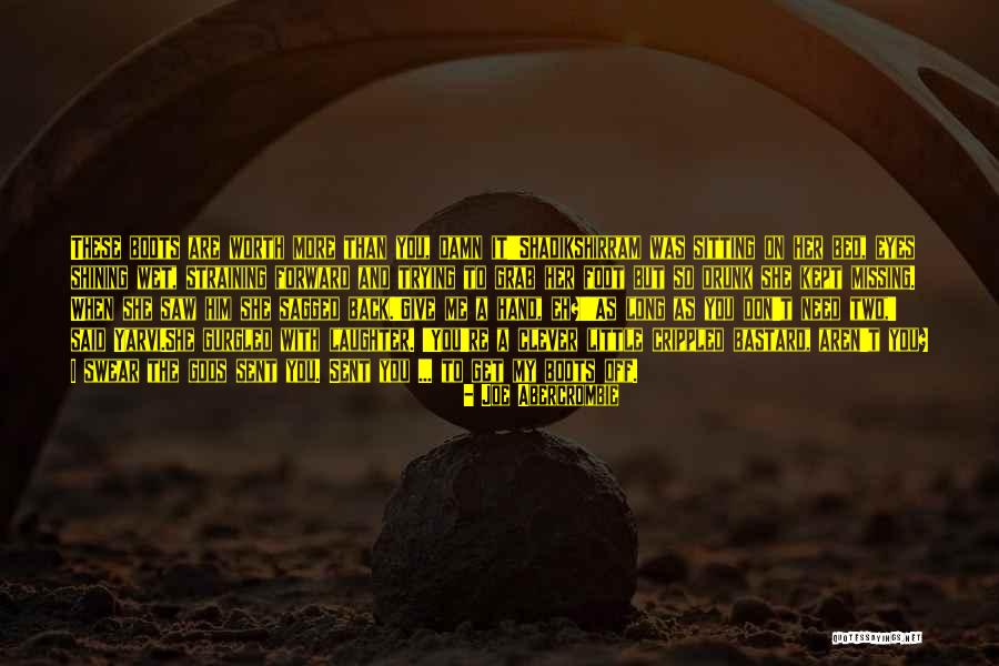 I Need You But You Don't Need Me Quotes By Joe Abercrombie I Need You But You Don't Need Me Quotes By Joe Abercrombie
