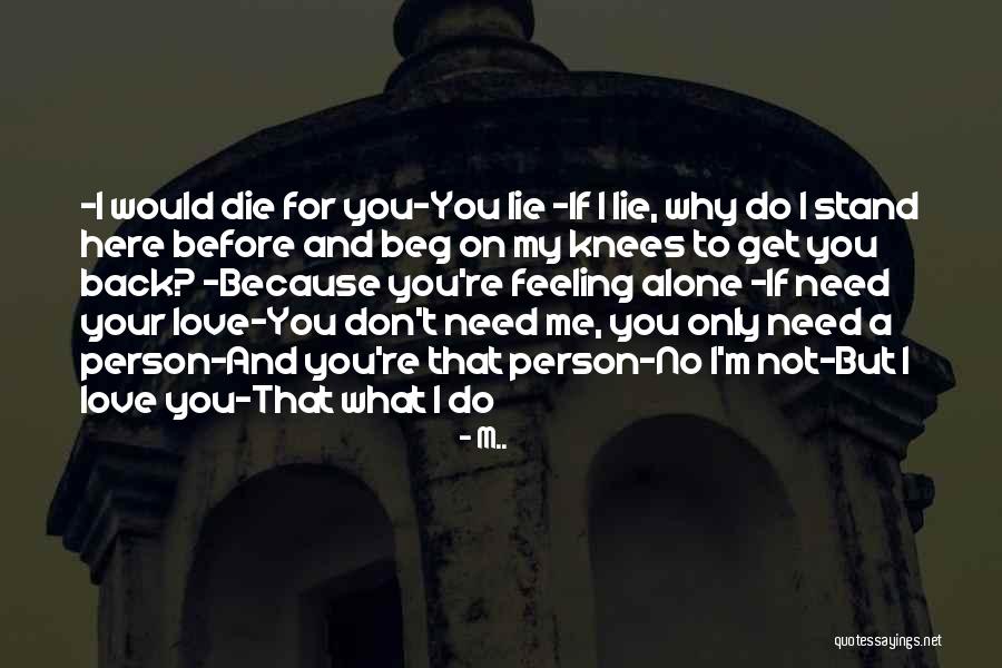 I Need You But You Don't Need Me Quotes By M..