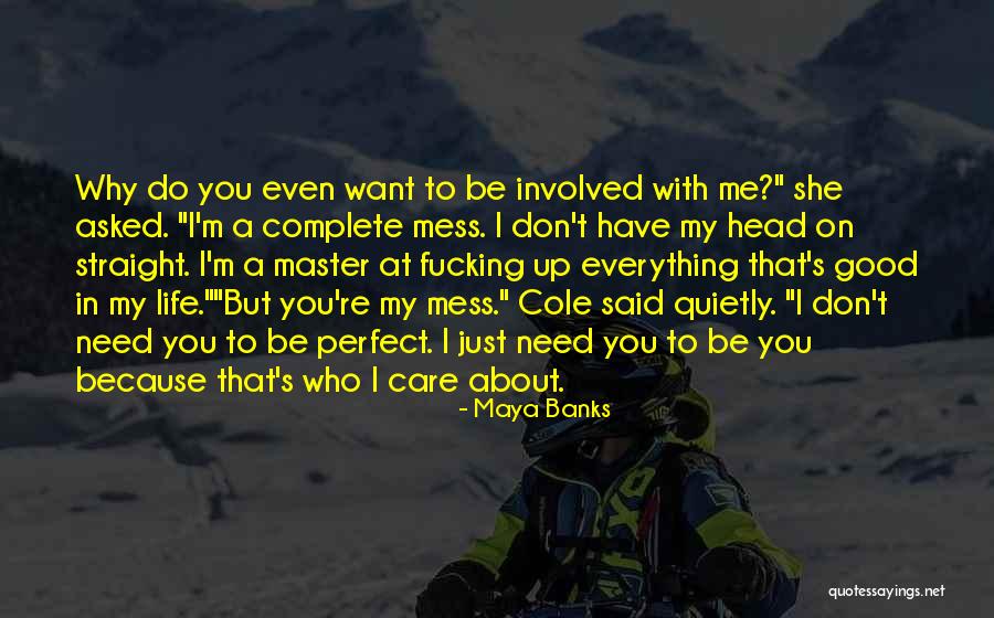 I Need You But You Don't Need Me Quotes By Maya Banks I Need You But You Don't Need Me Quotes By Maya Banks