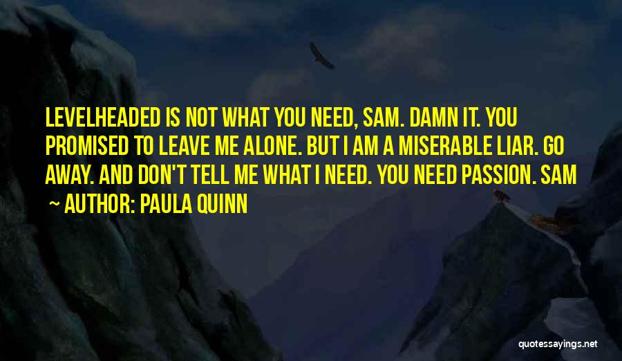 I Need You Don't Leave Me Quotes By Paula Quinn