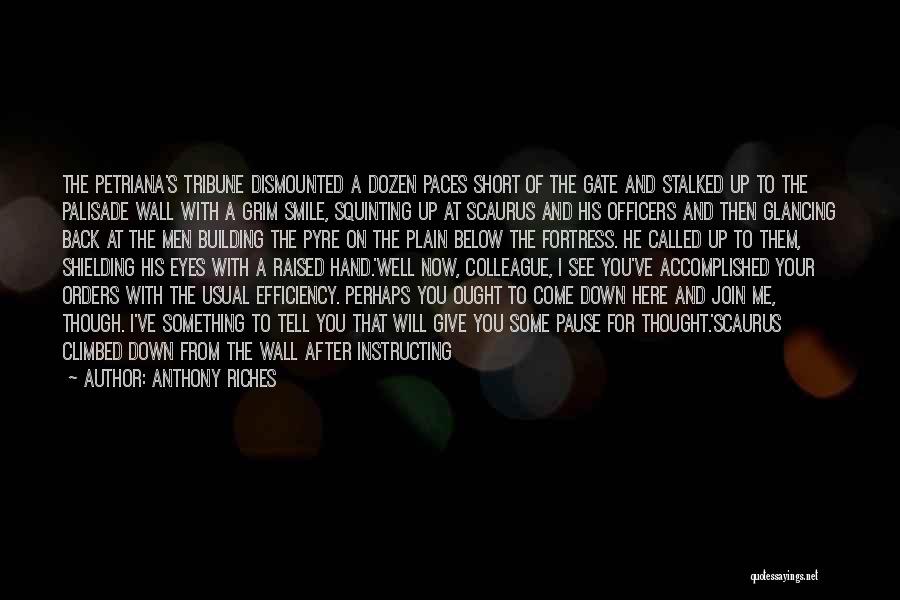 I Need You Here For Me Quotes By Anthony Riches