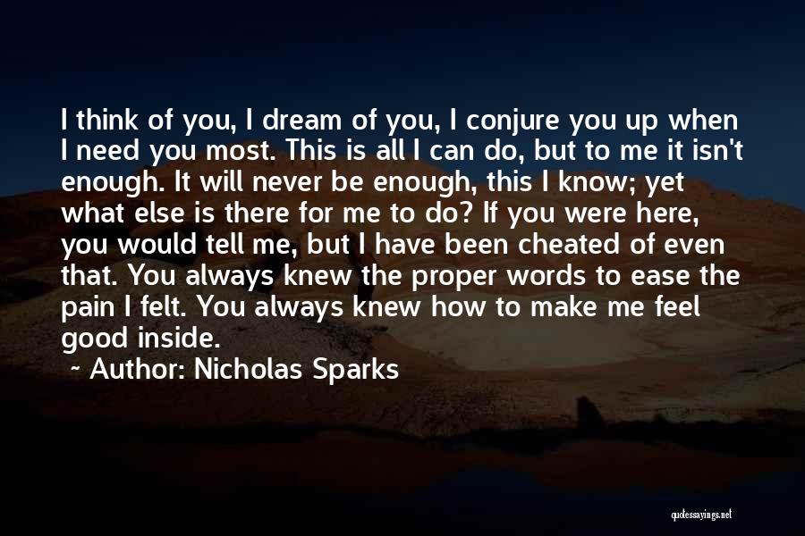 I Need You Here For Me Quotes By Nicholas Sparks