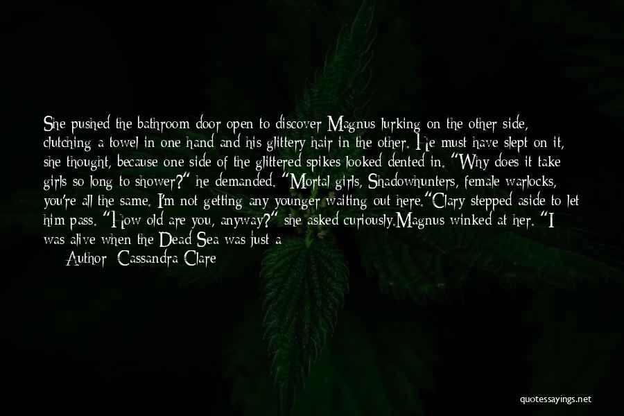 I Need You Here Now Quotes By Cassandra Clare