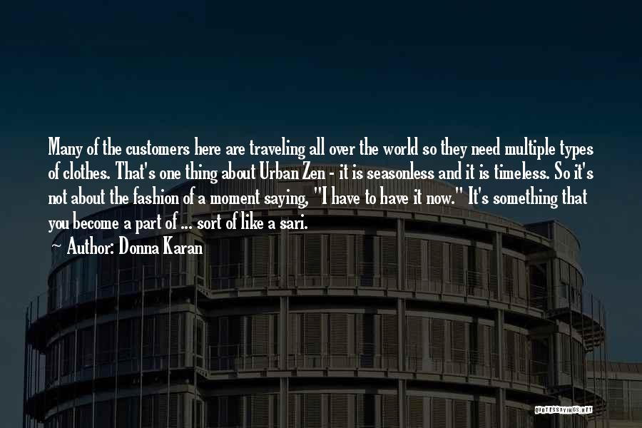 I Need You Here Now Quotes By Donna Karan