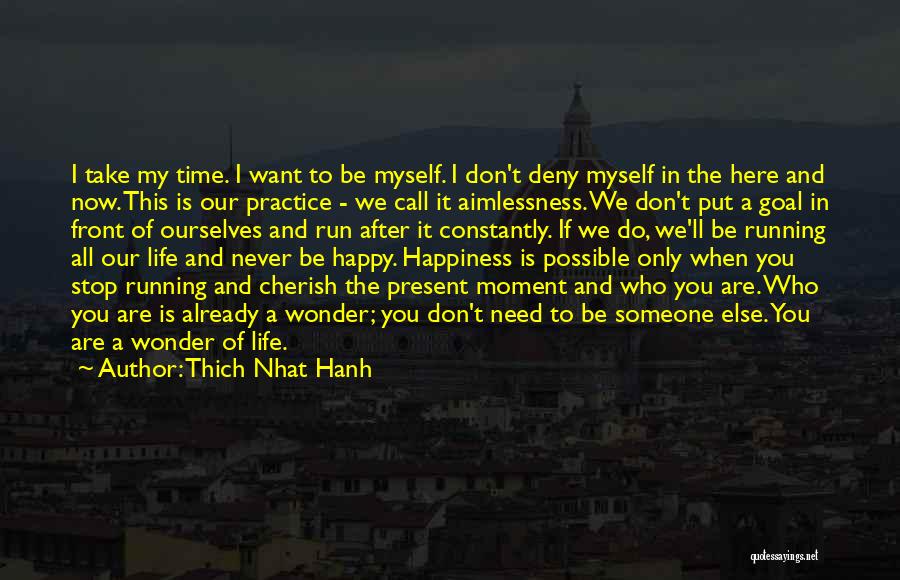 I Need You Here Now Quotes By Thich Nhat Hanh