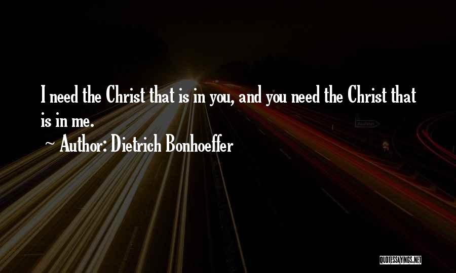 I Need You In Me Quotes By Dietrich Bonhoeffer