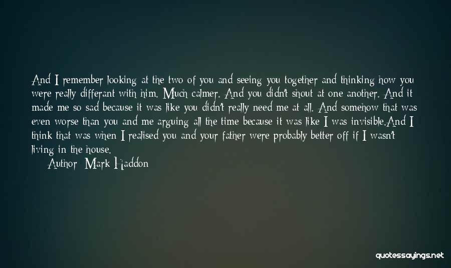 I Need You In Me Quotes By Mark Haddon