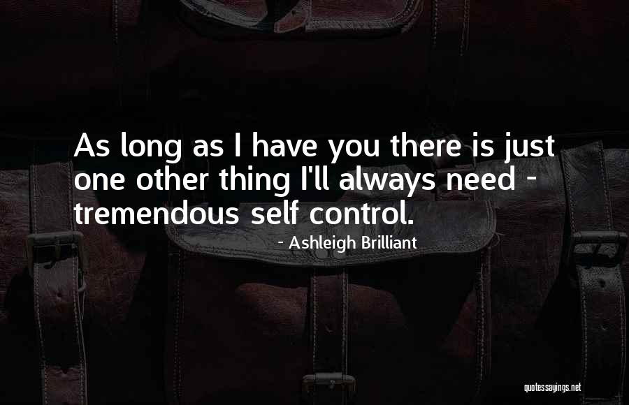 I Need You Long Quotes By Ashleigh Brilliant