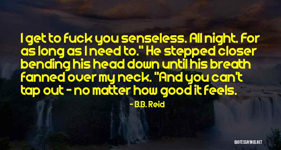 I Need You Long Quotes By B.B. Reid