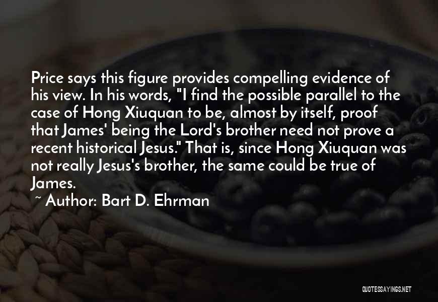I Need You Lord Jesus Quotes By Bart D. Ehrman