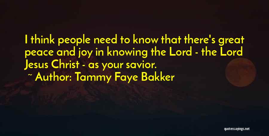 I Need You Lord Jesus Quotes By Tammy Faye Bakker