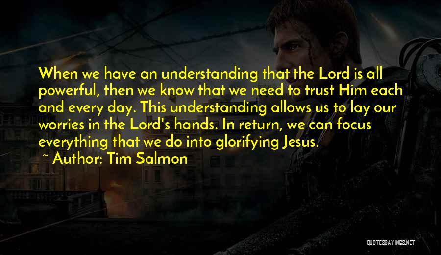 I Need You Lord Jesus Quotes By Tim Salmon