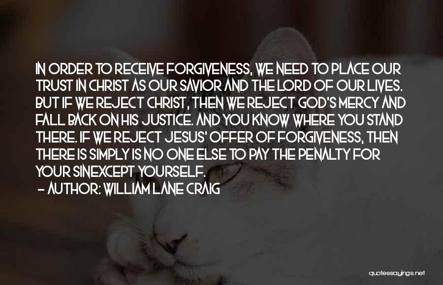 I Need You Lord Jesus Quotes By William Lane Craig