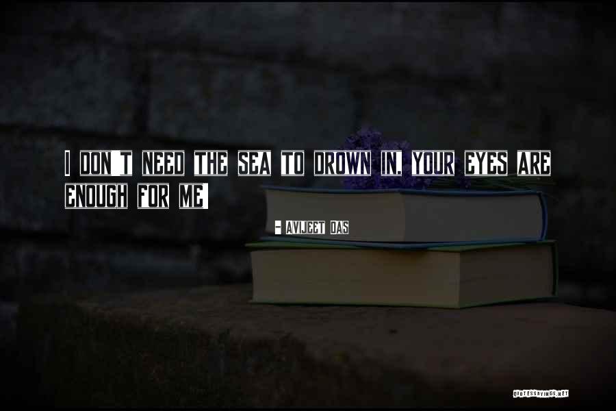 I Need You Love Me Quotes By Avijeet Das I Need You Love Me Quotes By Avijeet Das