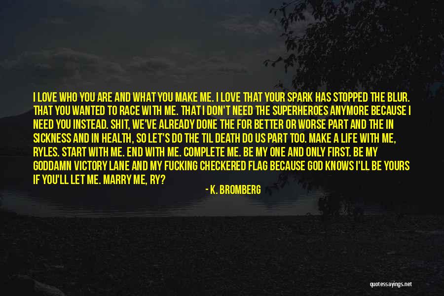 I Need You Love Me Quotes By K. Bromberg I Need You Love Me Quotes By K. Bromberg