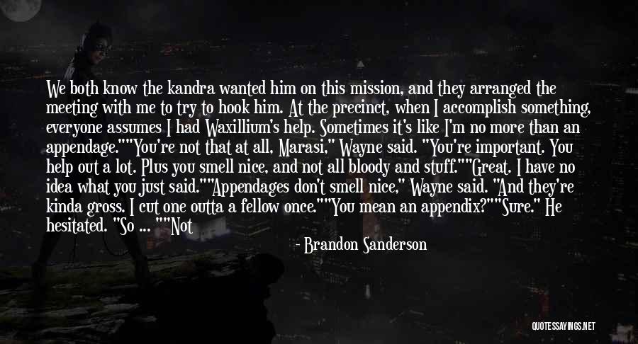 I Need You More Than You Need Me Quotes By Brandon Sanderson