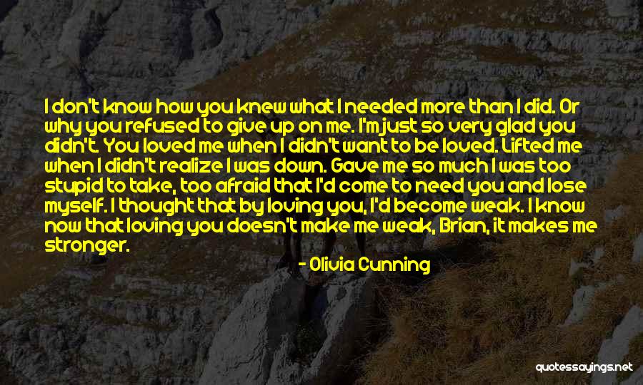 I Need You More Than You Need Me Quotes By Olivia Cunning