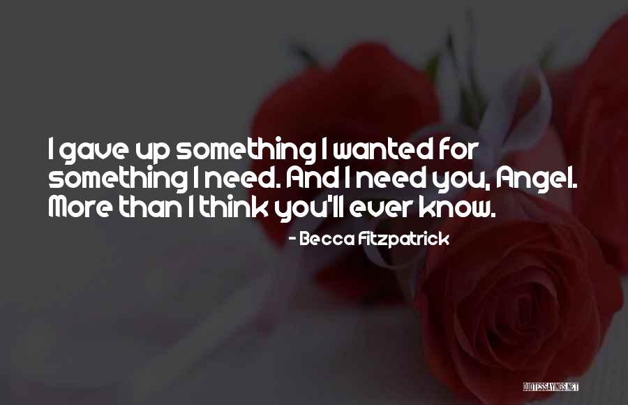 I Need You More Than You Think Quotes By Becca Fitzpatrick I Need You More Than You Think Quotes By Becca Fitzpatrick