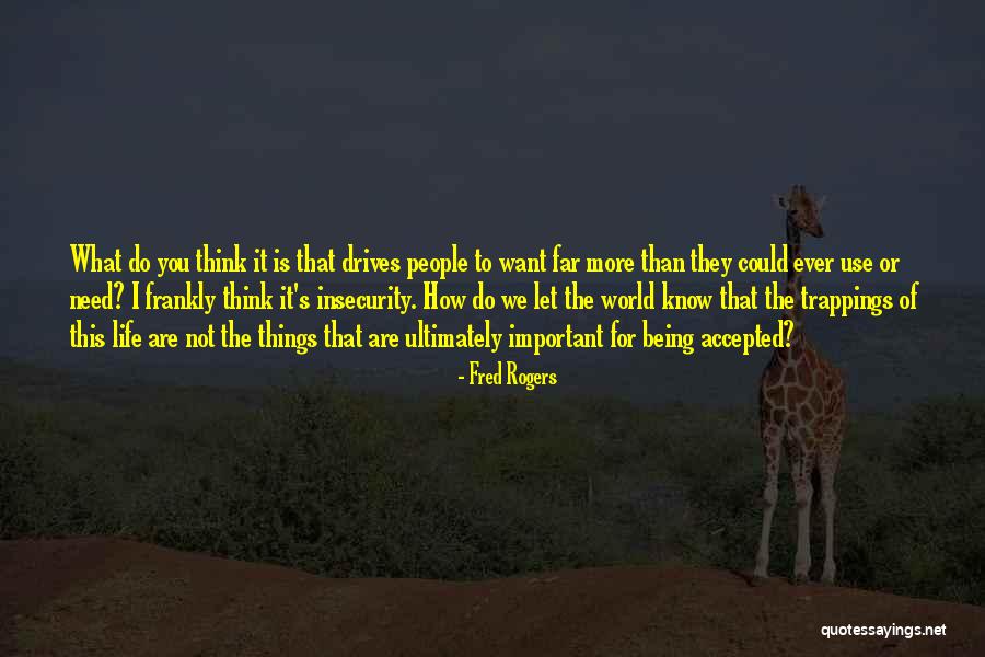 I Need You More Than You Think Quotes By Fred Rogers I Need You More Than You Think Quotes By Fred Rogers