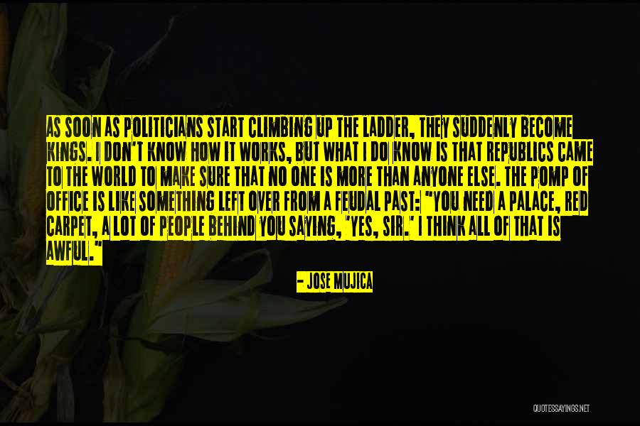 I Need You More Than You Think Quotes By Jose Mujica I Need You More Than You Think Quotes By Jose Mujica