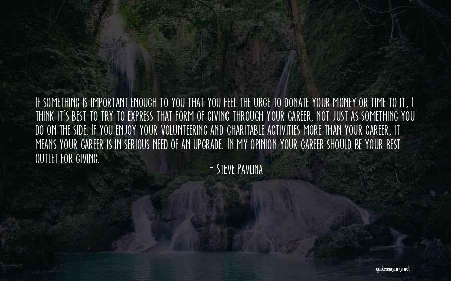 I Need You More Than You Think Quotes By Steve Pavlina I Need You More Than You Think Quotes By Steve Pavlina