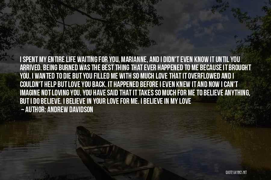 I Need You Now Love Quotes By Andrew Davidson