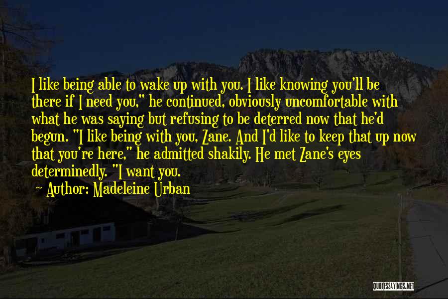 I Need You Now Love Quotes By Madeleine Urban