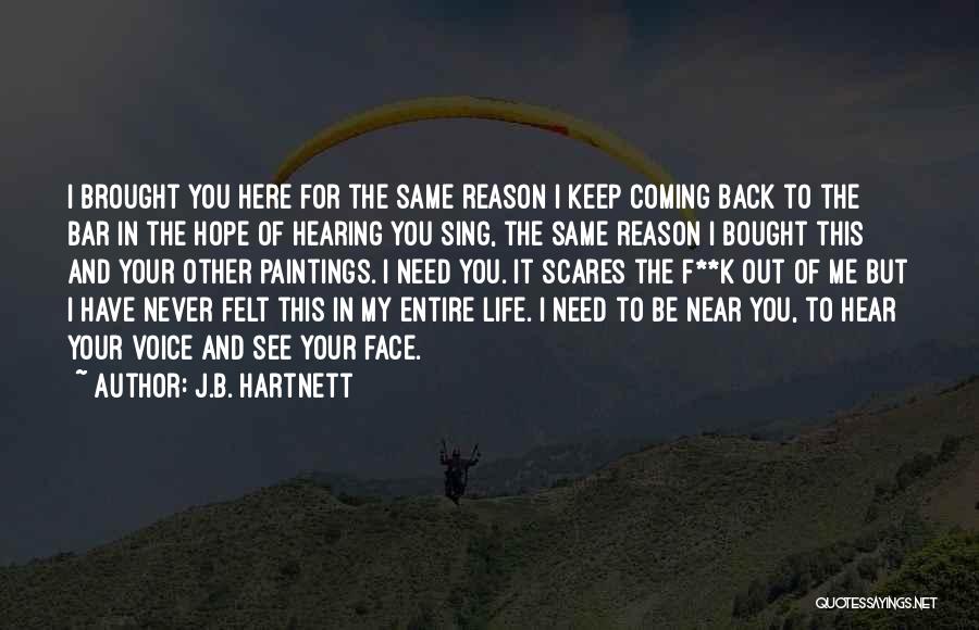 I Need You Out Of My Life Quotes By J.B. Hartnett