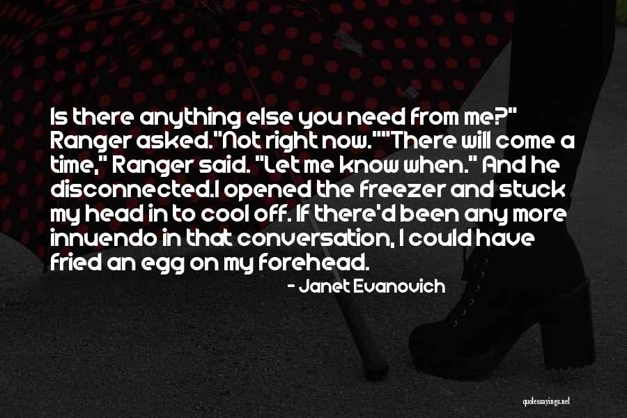 I Need You Right Now Quotes By Janet Evanovich I Need You Right Now Quotes By Janet Evanovich