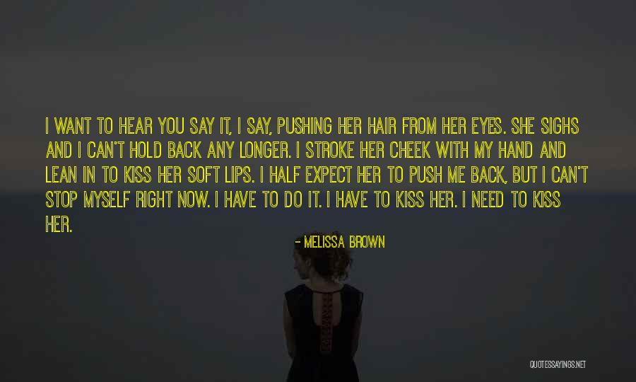 I Need You Right Now Quotes By Melissa Brown I Need You Right Now Quotes By Melissa Brown