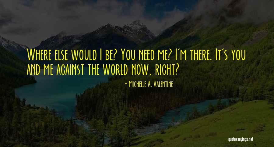 I Need You Right Now Quotes By Michelle A. Valentine I Need You Right Now Quotes By Michelle A. Valentine