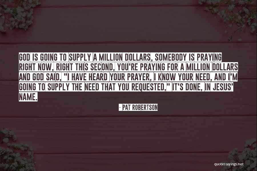 I Need You Right Now Quotes By Pat Robertson I Need You Right Now Quotes By Pat Robertson