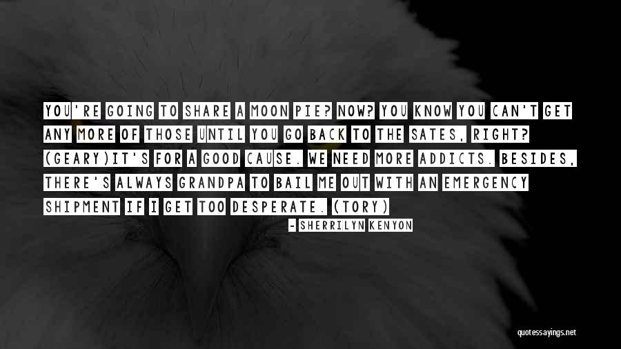 I Need You Right Now Quotes By Sherrilyn Kenyon I Need You Right Now Quotes By Sherrilyn Kenyon